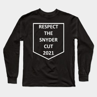 Respect The Snyder Cut 2021 Long Sleeve T-Shirt